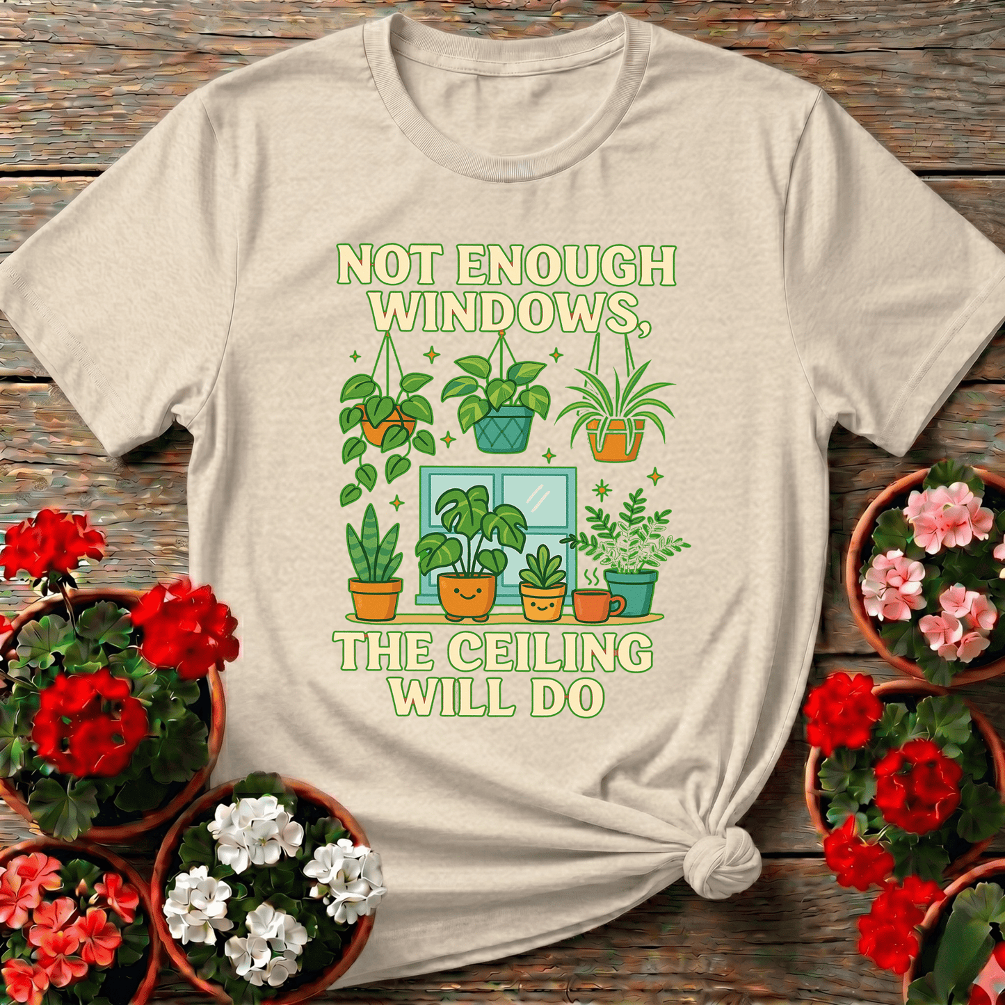 Not Enough Windows The Ceiling Will Do Houseplant Tee - GardeningTshirts