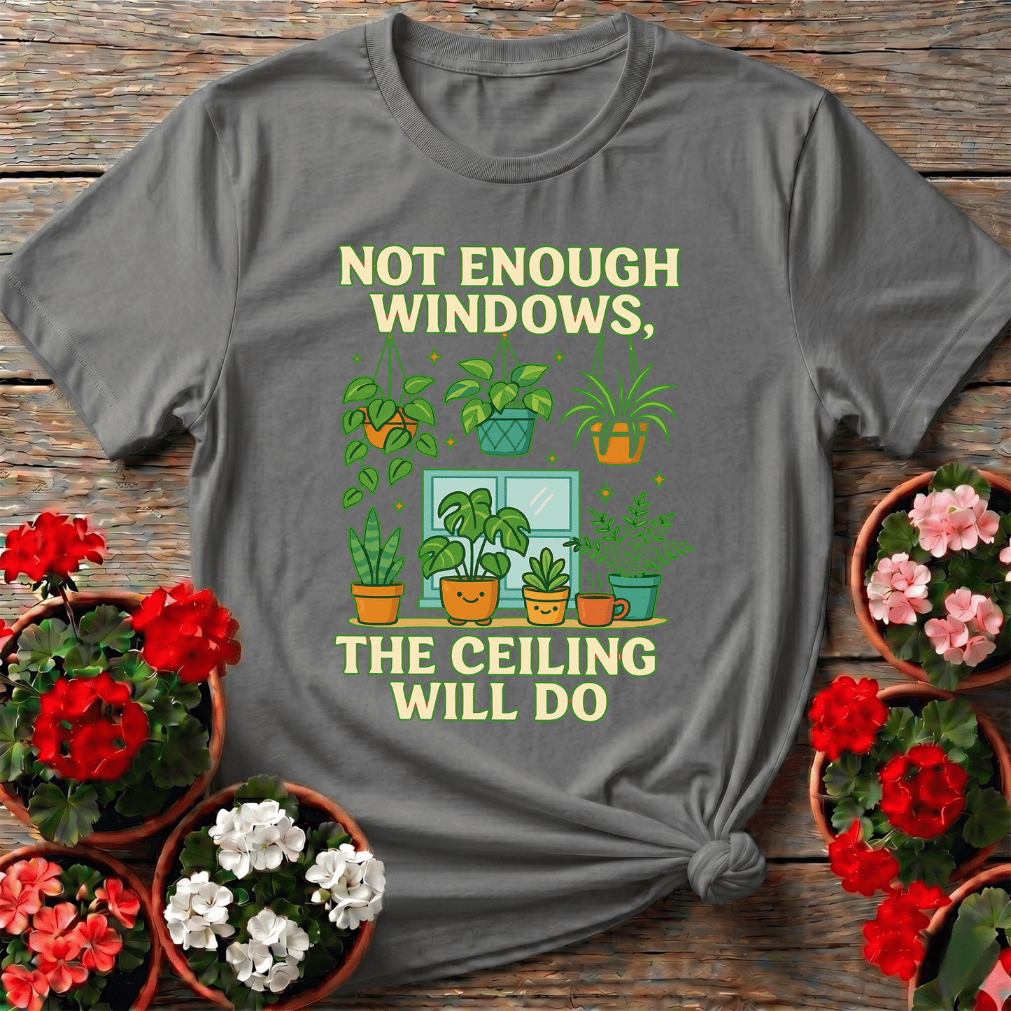 Not Enough Windows The Ceiling Will Do Houseplant Tee - GardeningTshirts