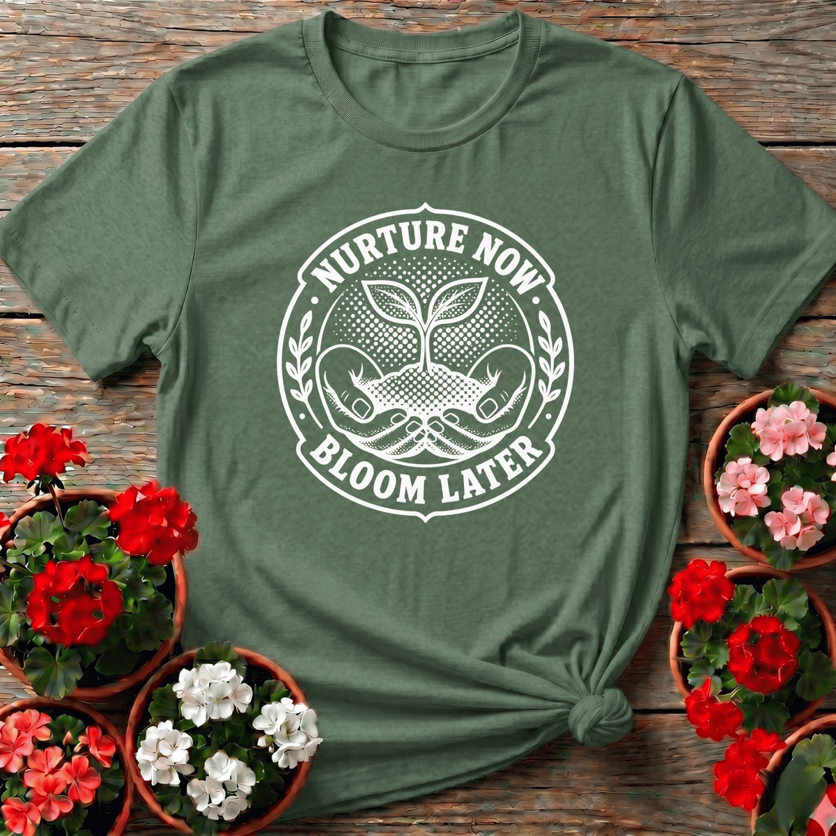 Nurture Now Bloom Later Gardening Tee for Plant Lovers - GardeningTshirts