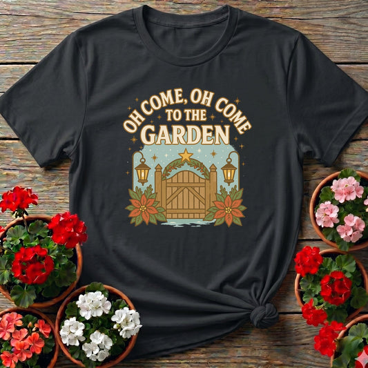 Oh Come To The Garden Festive Holiday T-shirt - GardeningTshirts
