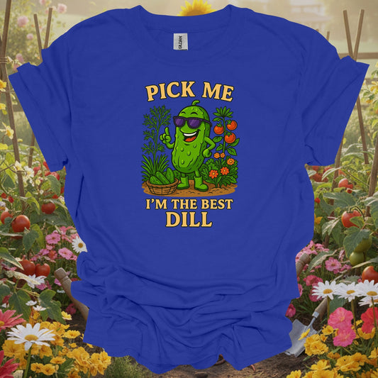 Royal tshirt showing pick me im the best dill funny pickle for gardening enthusiasts