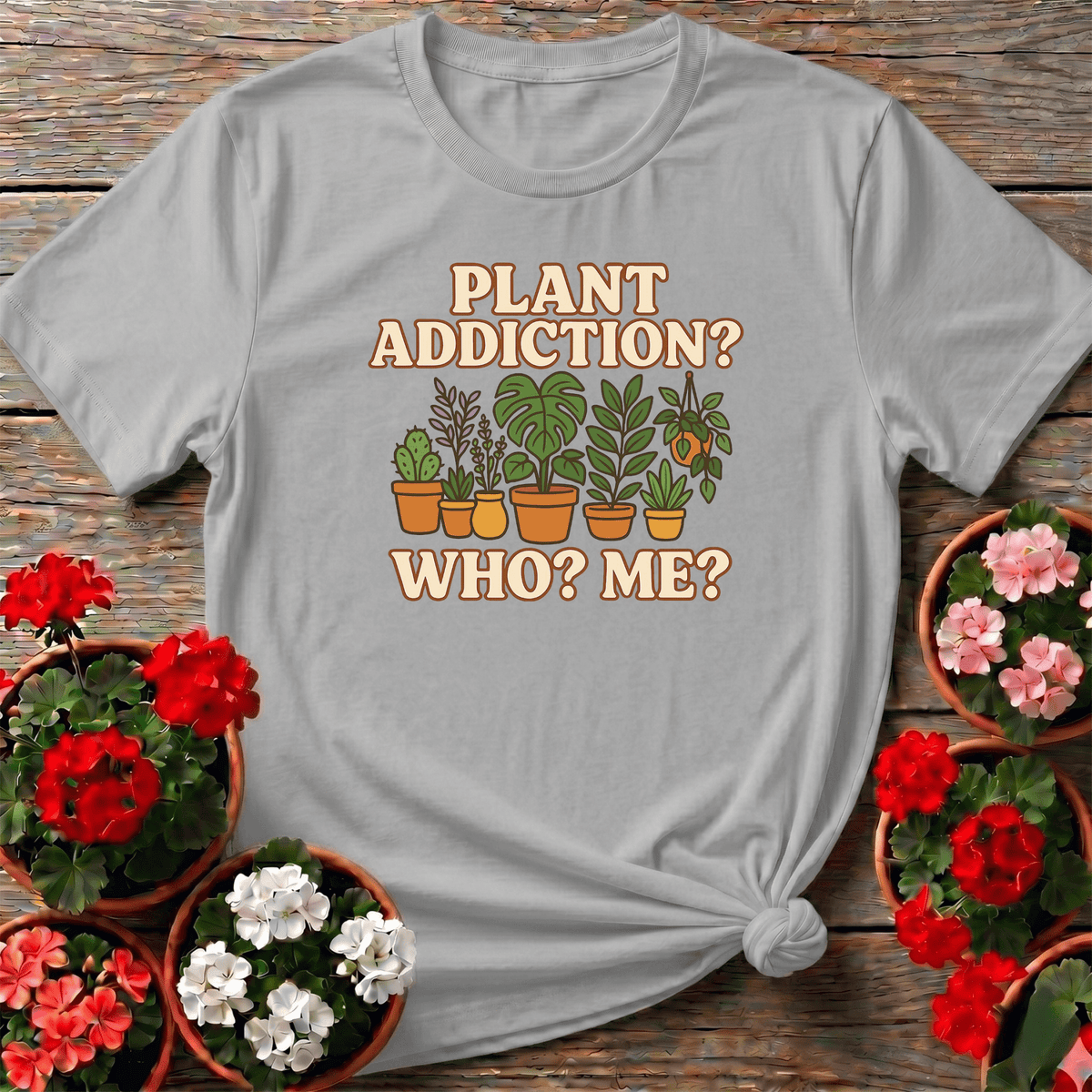 Plant Addiction Who Me Cute Houseplant Tee - GardeningTshirts