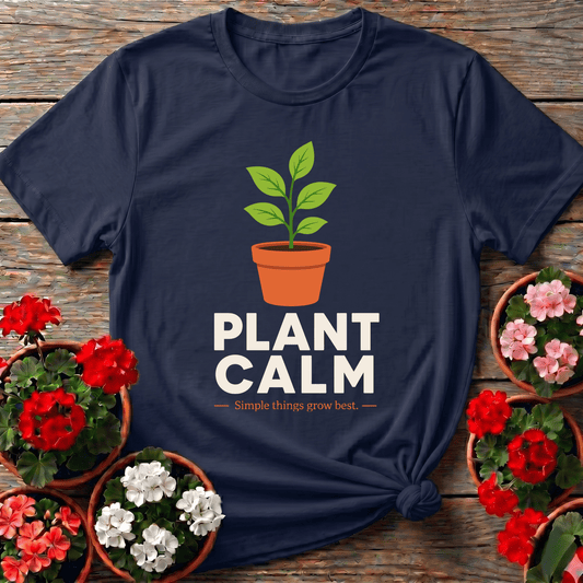 Plant Calm Simple Things Grow Best Gardening T-Shirt - GardeningTshirts