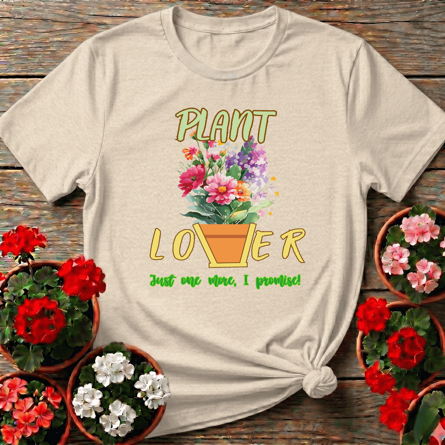 Plant Lover Just One More I Promise Funny Gardening Tee - GardeningTshirts