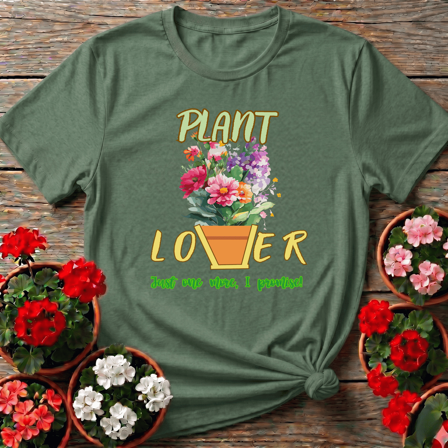 Plant Lover Just One More I Promise Funny Gardening Tee - GardeningTshirts