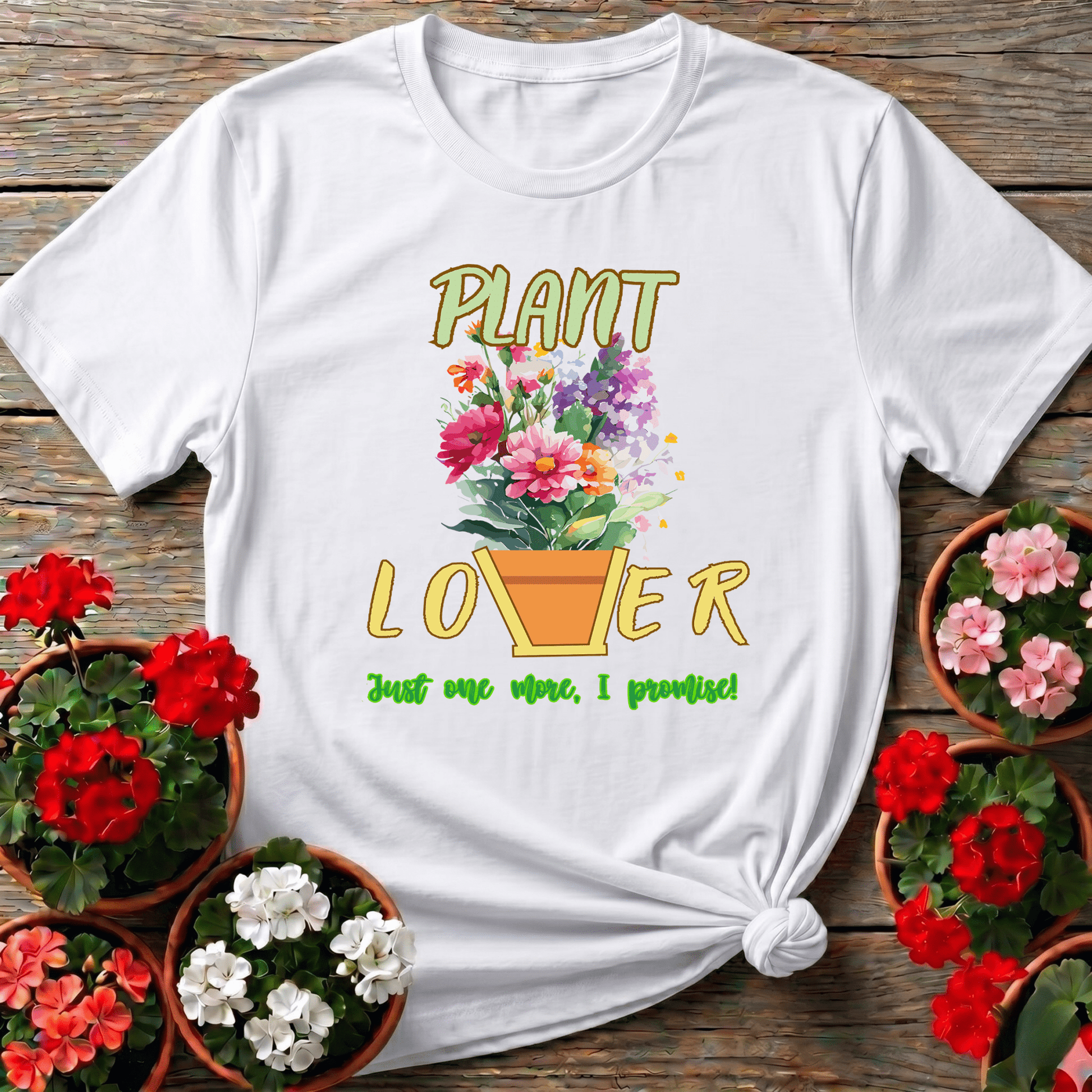 Plant Lover Just One More I Promise Funny Gardening Tee - GardeningTshirts
