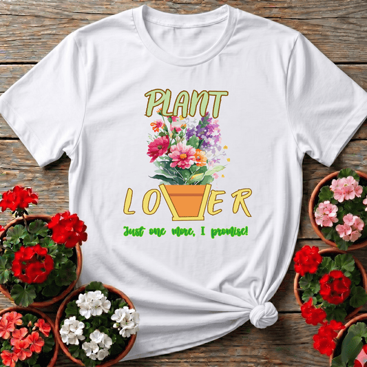 Plant Lover Just One More I Promise Funny Gardening Tee - GardeningTshirts