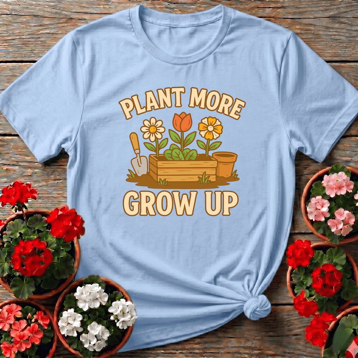 Plant More Grow Up Funny Gardening T-Shirt for Garden Lovers - GardeningTshirts