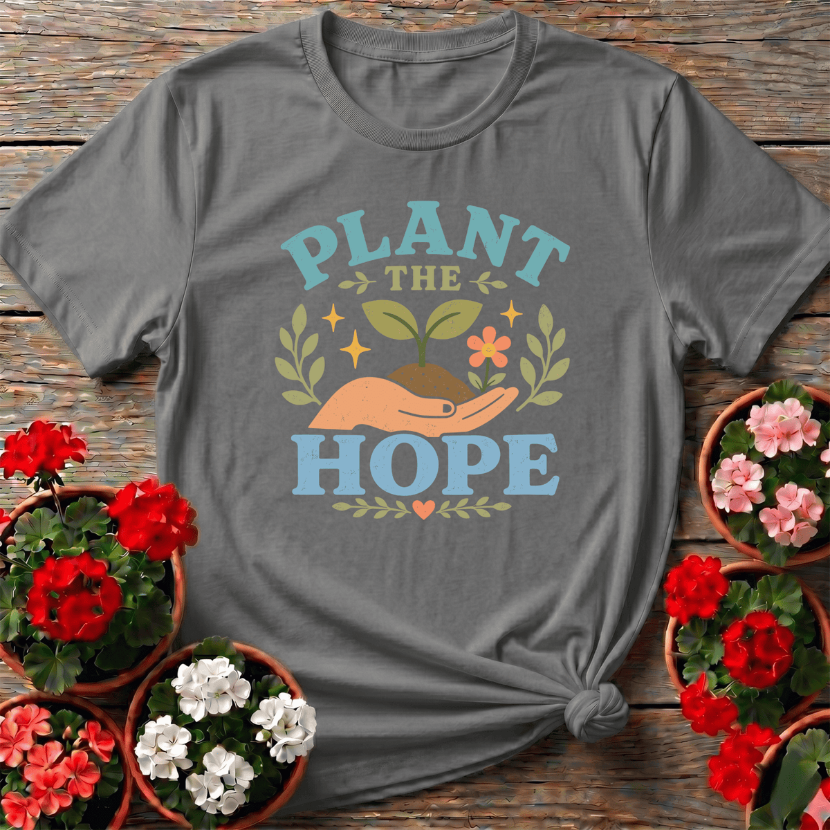 Plant The Hope Gardening Tee for Garden Lovers - GardeningTshirts