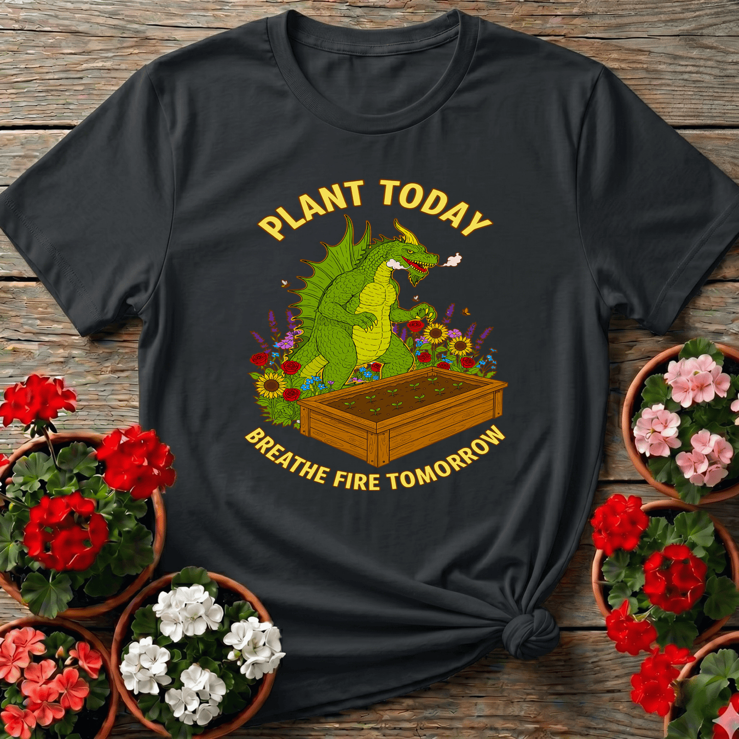 Plant Today Breathe Fire Tomorrow Dragon T-shirt - GardeningTshirts