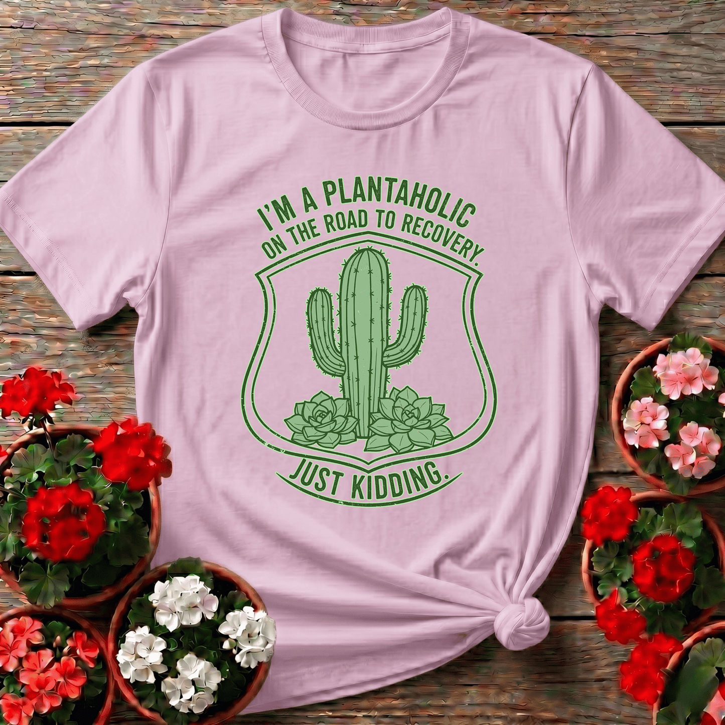Plantaholic On The Road To Recovery Just Kidding Tee - GardeningTshirts