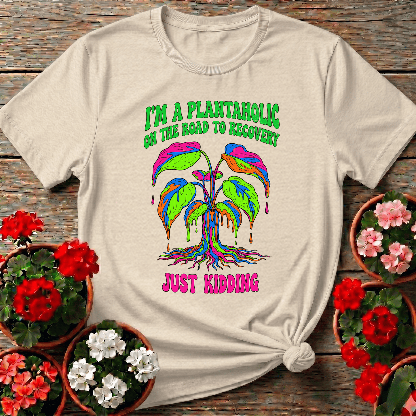 Plantaholic On The Road To Recovery Just Kidding Tee - GardeningTshirts