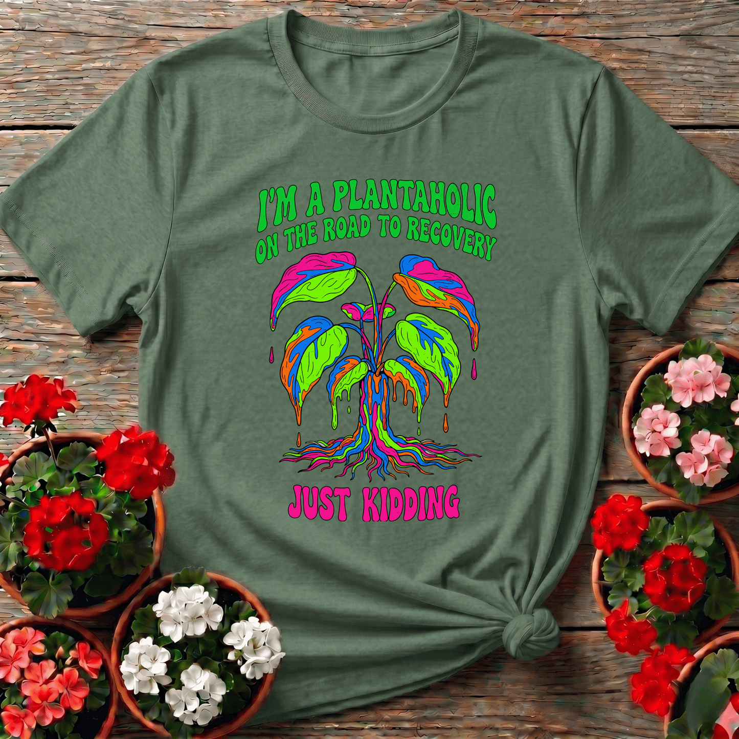 Plantaholic On The Road To Recovery Just Kidding Tee - GardeningTshirts