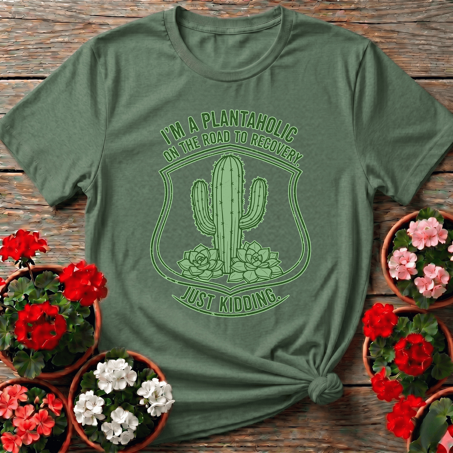 Plantaholic On The Road To Recovery Just Kidding Tee - GardeningTshirts