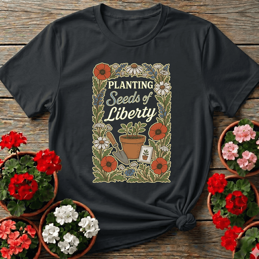 Planting Seeds of Liberty Floral Gardening Tee - GardeningTshirts