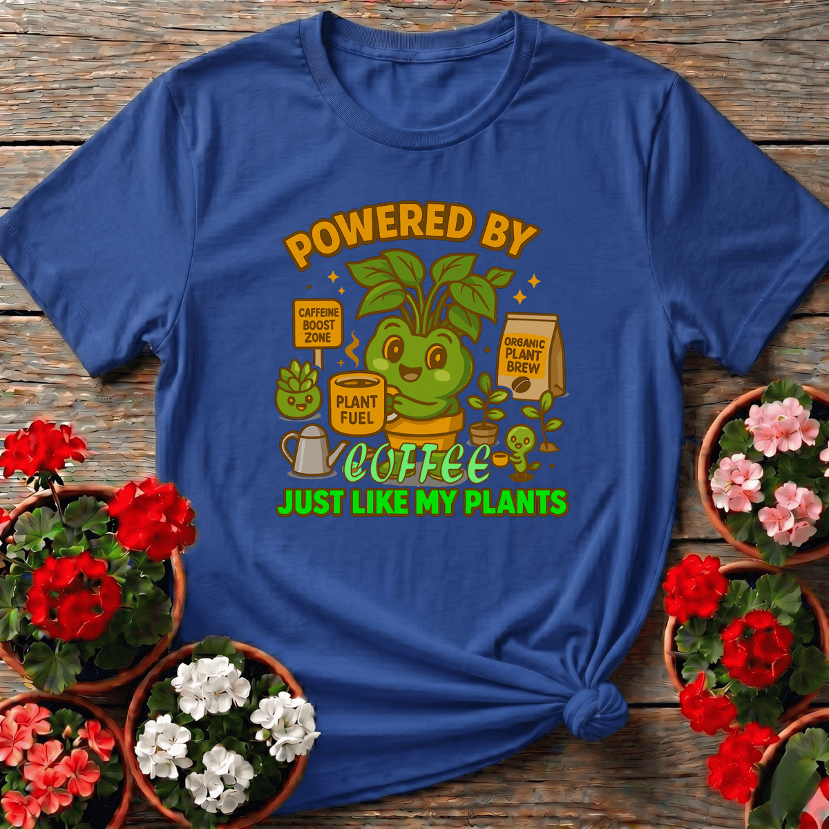 Powered By Coffee Just Like My Plants Gardening Tee - GardeningTshirts