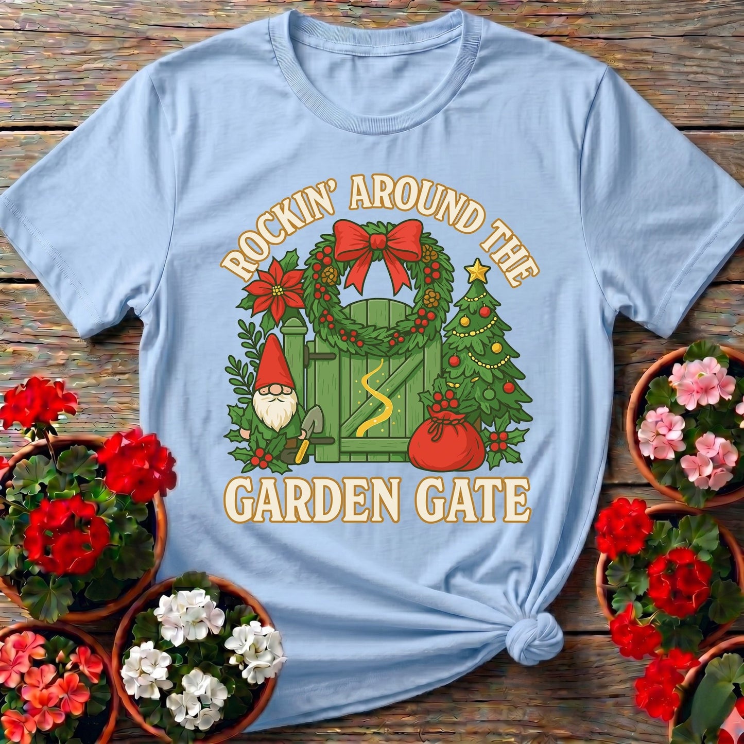 Rockin Around The Garden Gate Christmas Tee - GardeningTshirts