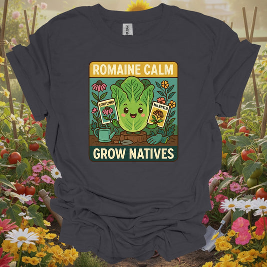 Charcoal tshirt showing romaine calm grow natives happy pun for gardening enthusiasts