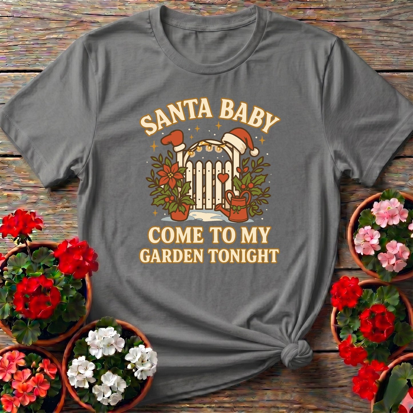 Santa Baby Come To My Garden Tonight Christmas Tee - GardeningTshirts