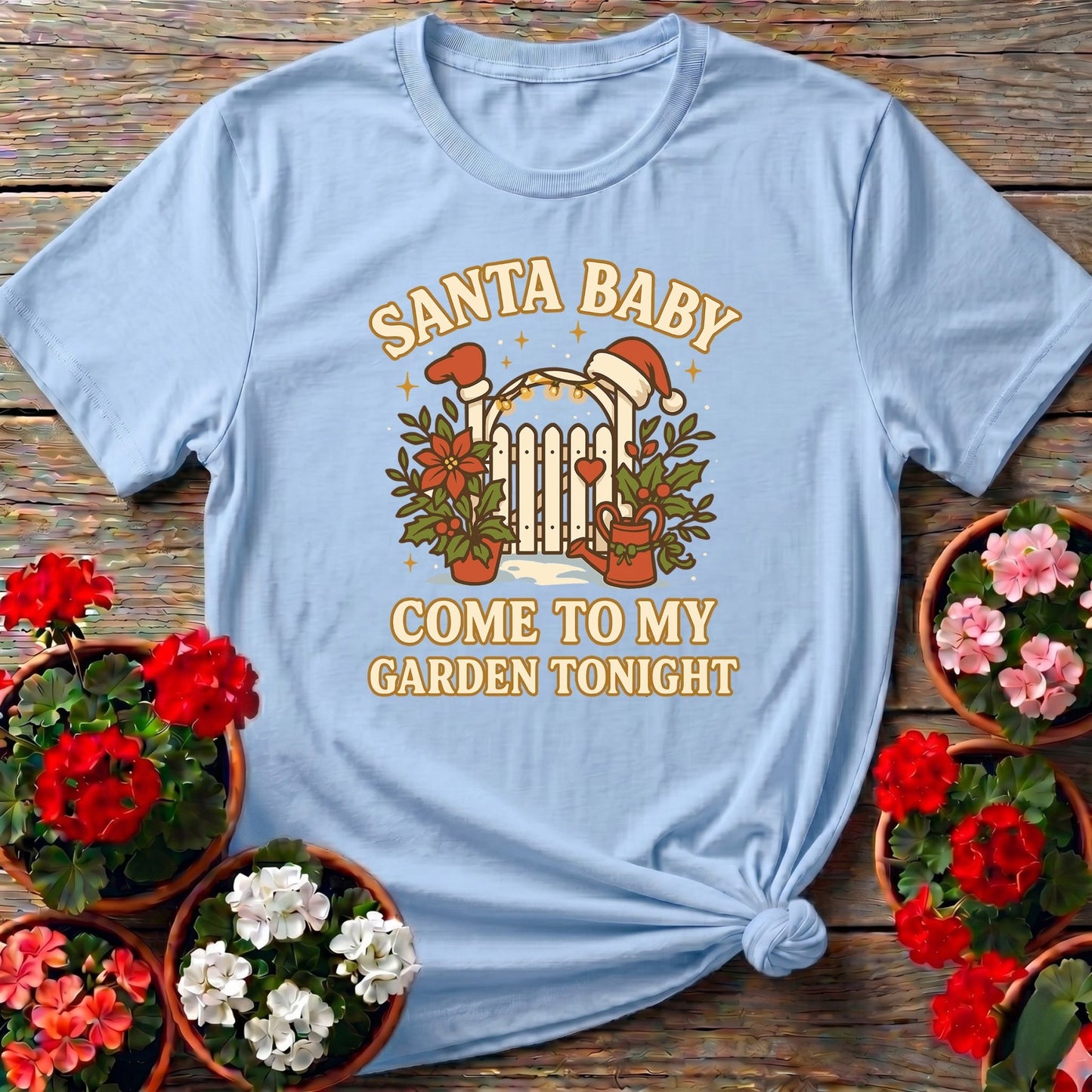 Santa Baby Come To My Garden Tonight Christmas Tee - GardeningTshirts