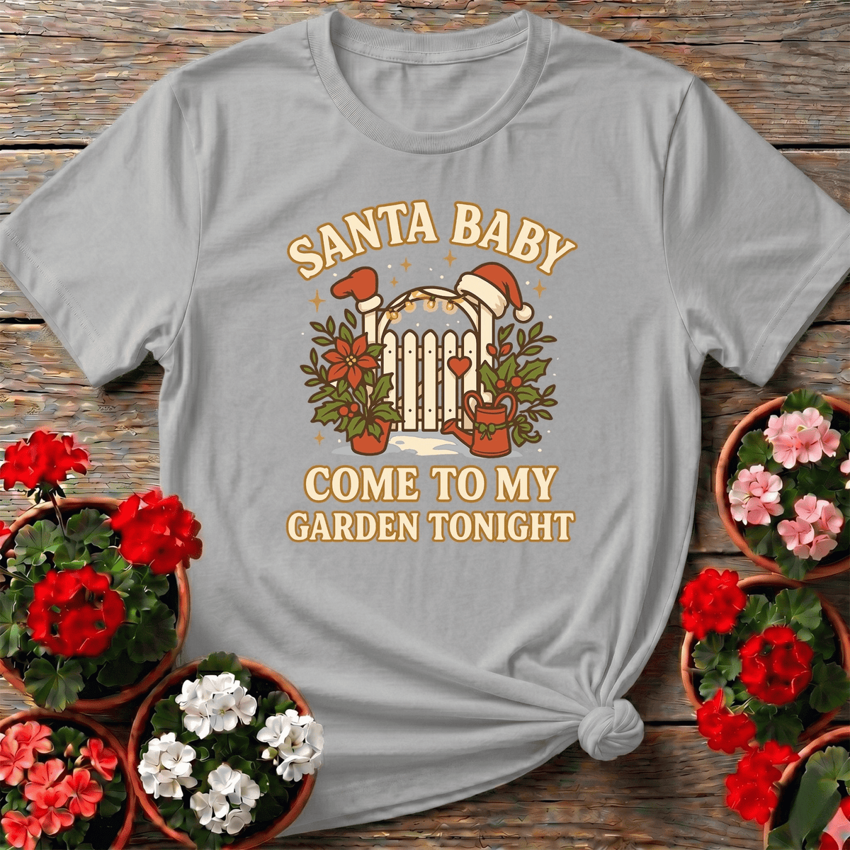 Santa Baby Come To My Garden Tonight Christmas Tee - GardeningTshirts