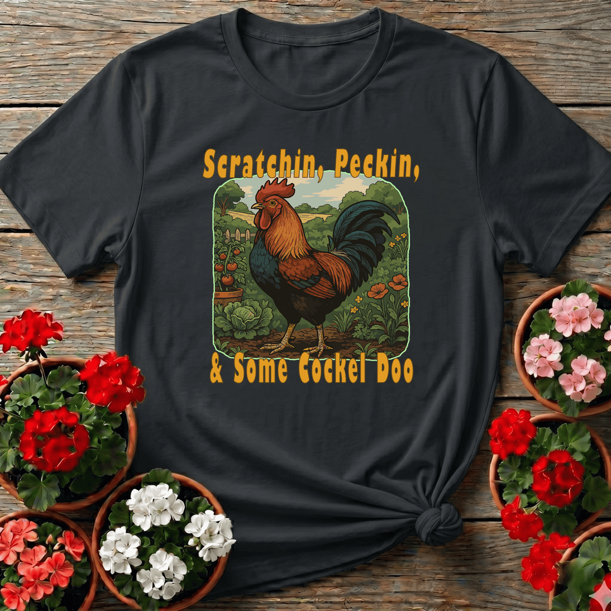 Black vintage folk art rooster gardening tee with "Scratchin, Peckin, & Some Cockel Doo" for chicken keepers