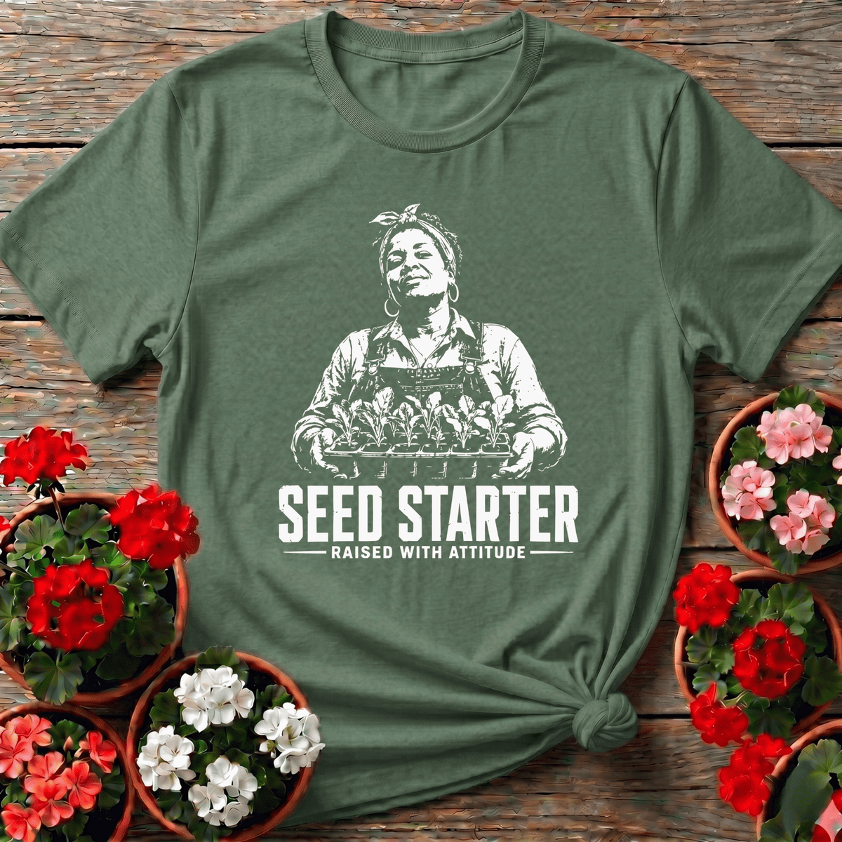 Military Green distressed vintage gardening apparel "Seed Starter Raised With Attitude" for no-nonsense growers