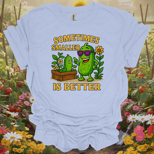 Light Blue tee showing sometimes smaller is better funny pickle for plant lovers