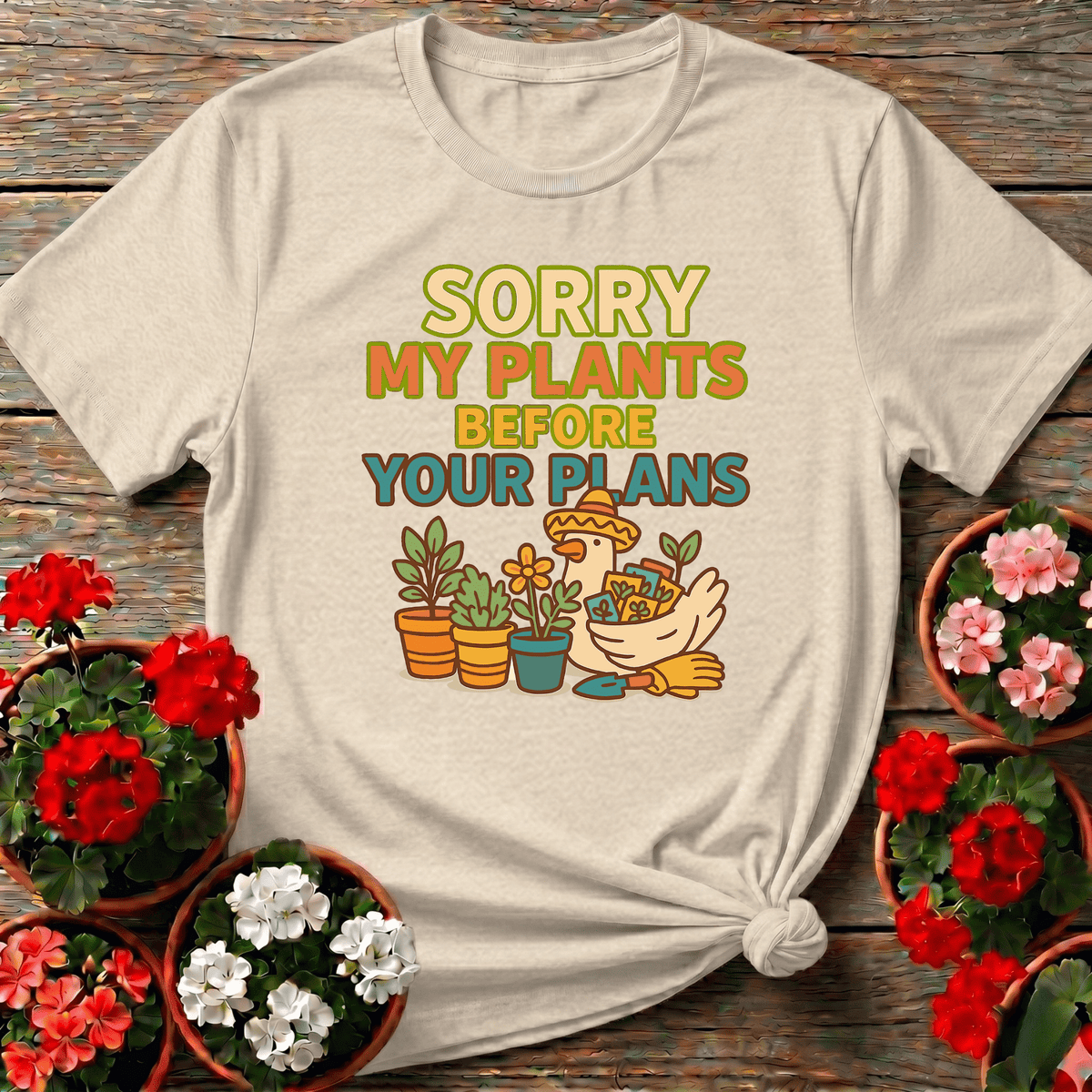 Sorry My Plants Before Your Plans Gardening Tee - GardeningTshirts