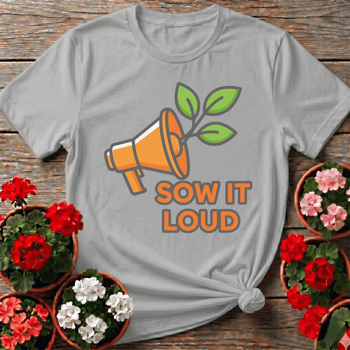 Sow It Loud Gardening T-shirt - GardeningTshirts