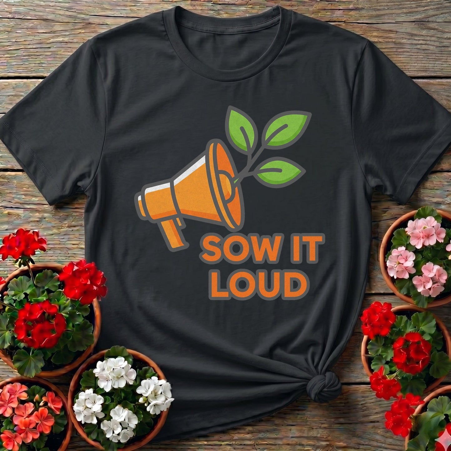 Sow It Loud Gardening T-shirt - GardeningTshirts