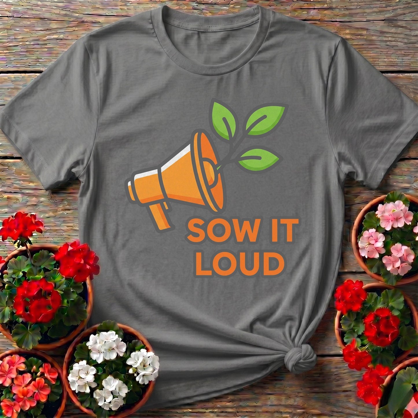 Sow It Loud Gardening T-shirt - GardeningTshirts