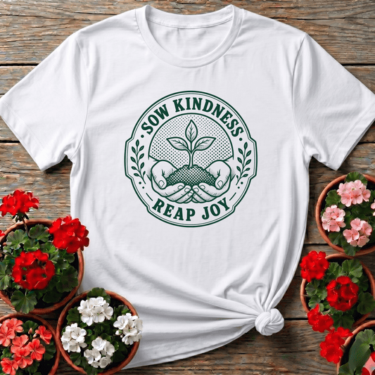 Sow Kindness Reap Joy Gardening T-Shirt for Gardeners - GardeningTshirts
