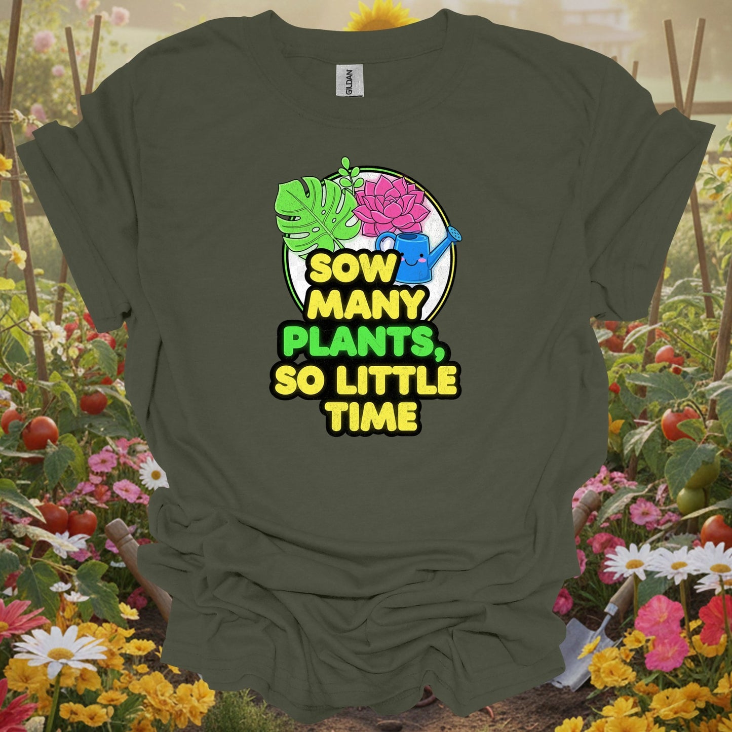 Military Green top showing sow many plants so little time funny for nature lovers