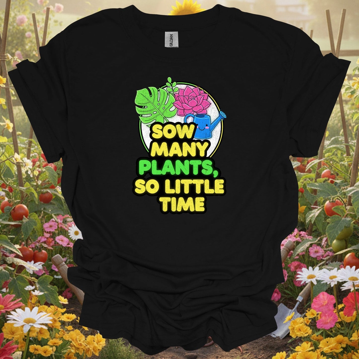 Black shirt showing sow many plants so little time funny for outdoor enthusiasts