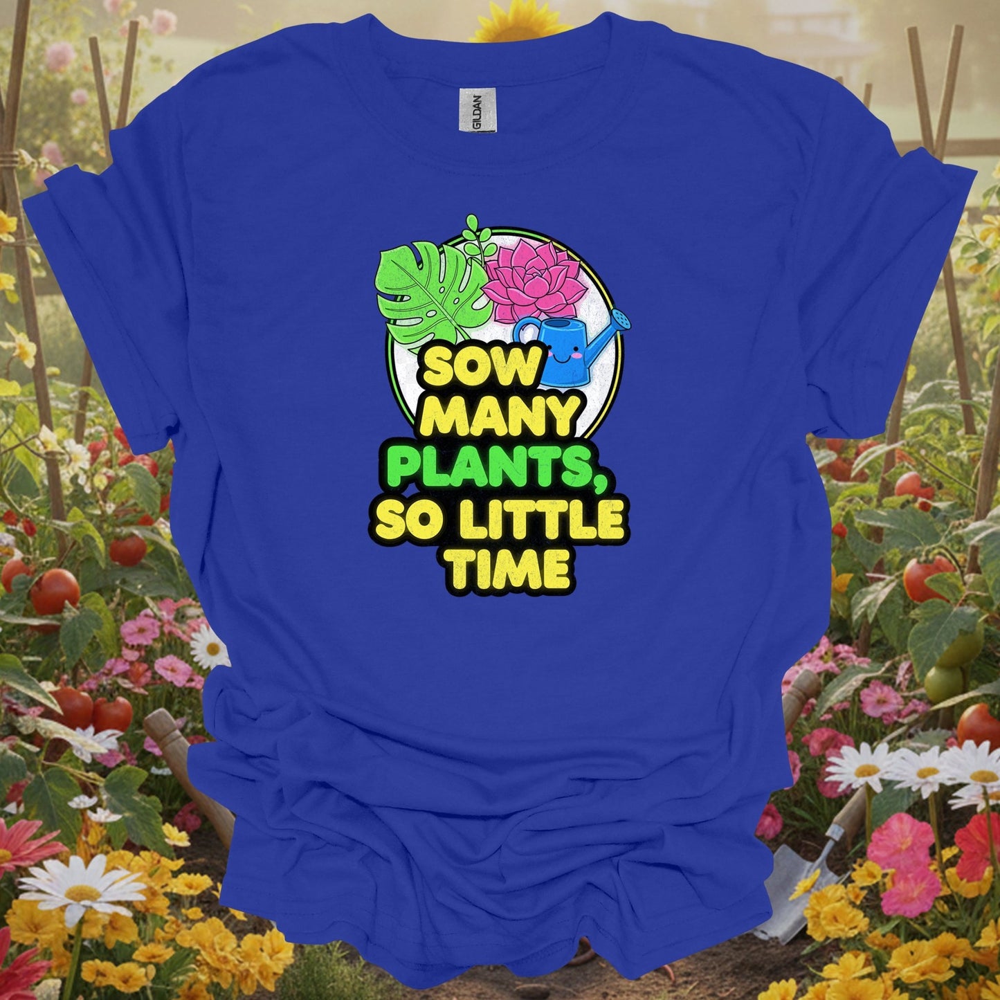 Royal tshirt showing sow many plants so little time funny for gardening enthusiasts