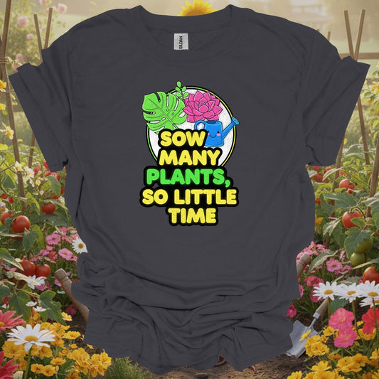 Charcoal tee showing sow many plants so little time funny for plant lovers