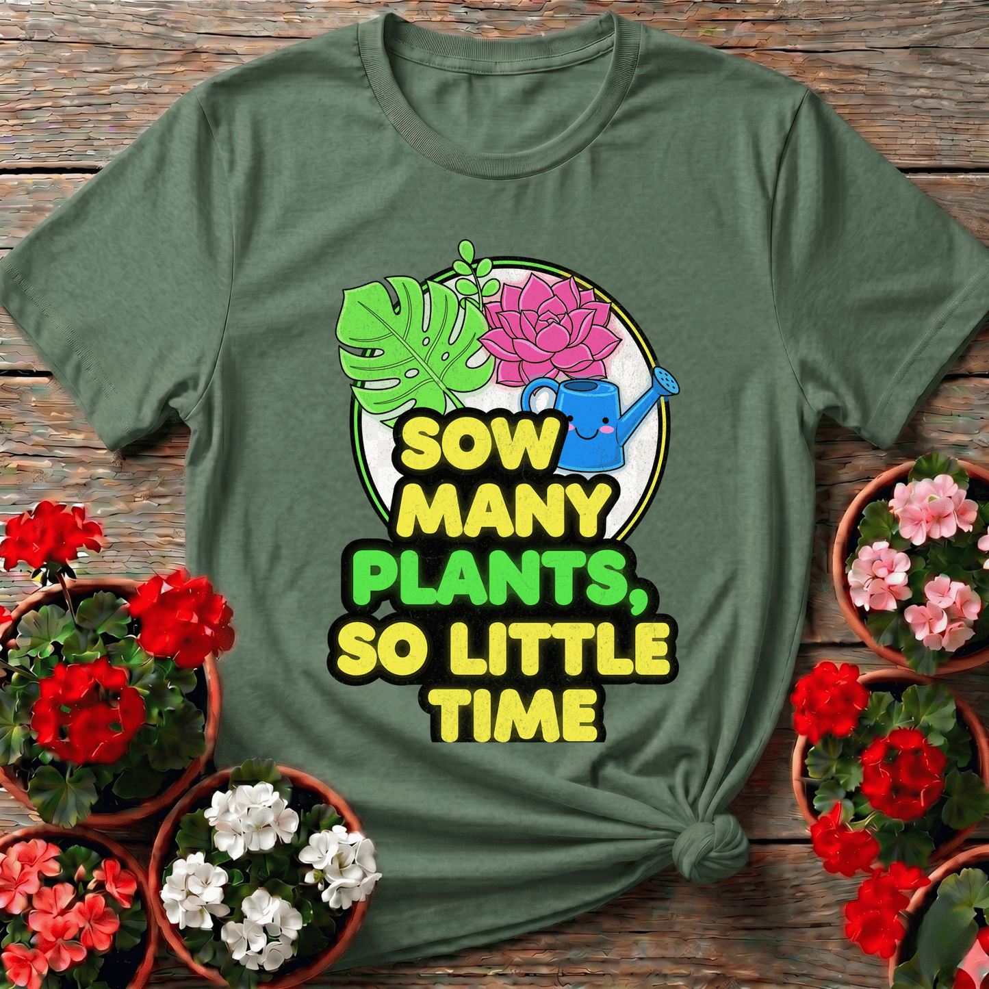 Sow Many Plants So Little Time Funny T-shirt - GardeningTshirts