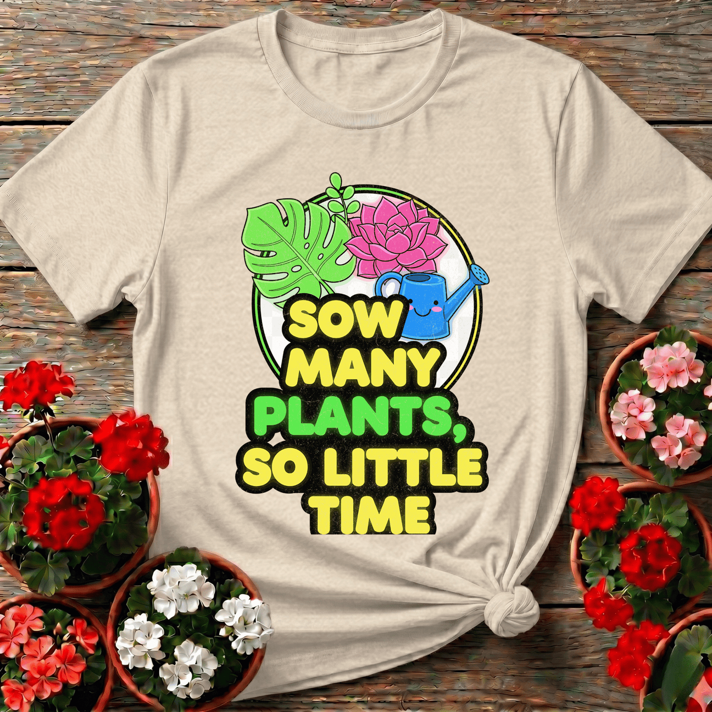Sow Many Plants So Little Time Funny T-shirt - GardeningTshirts