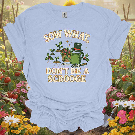 "Sow What Don't Be A Scrooge" Christmas T-Shirt - GardeningTshirts