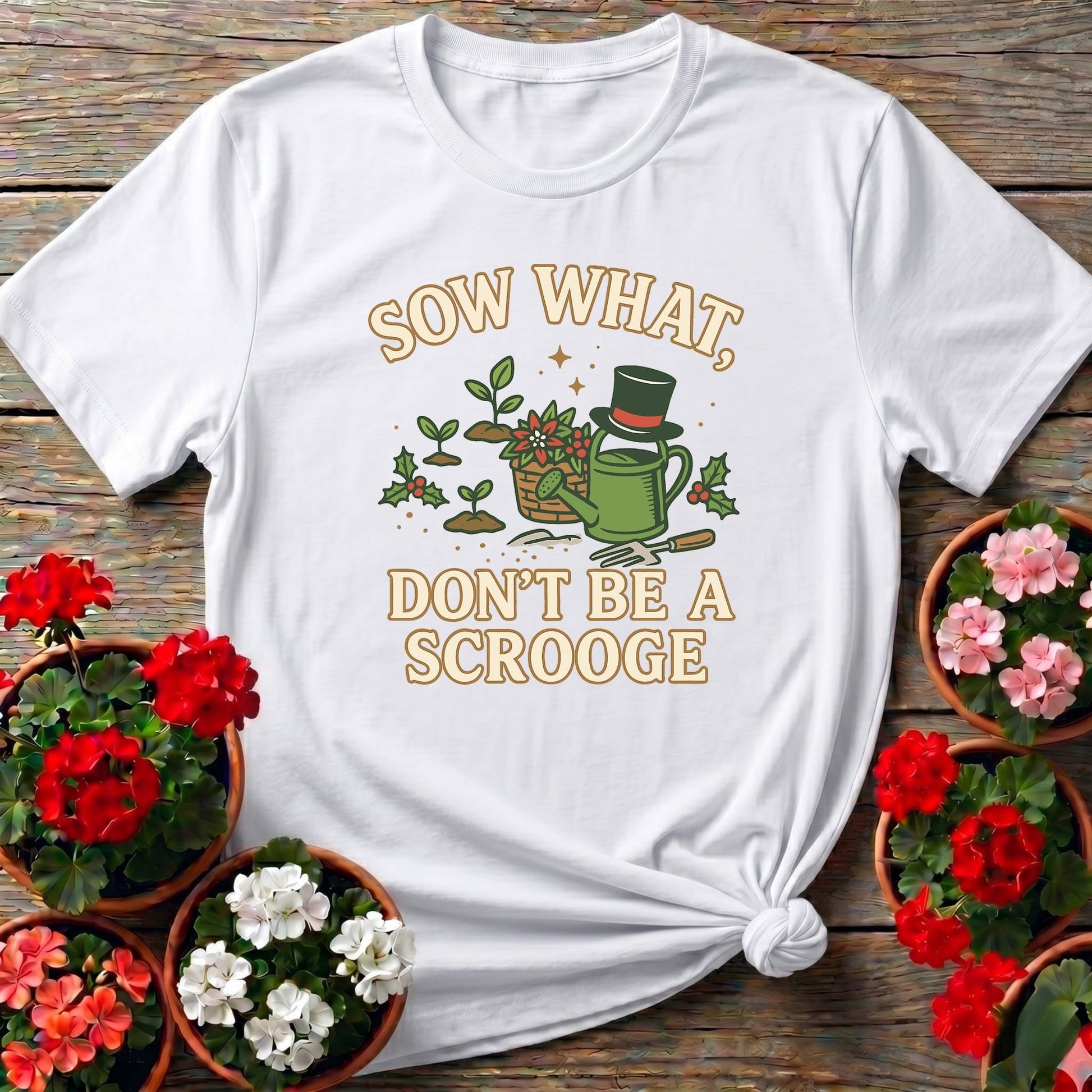 Sow What Dont Be A Scrooge Christmas Tee - GardeningTshirts
