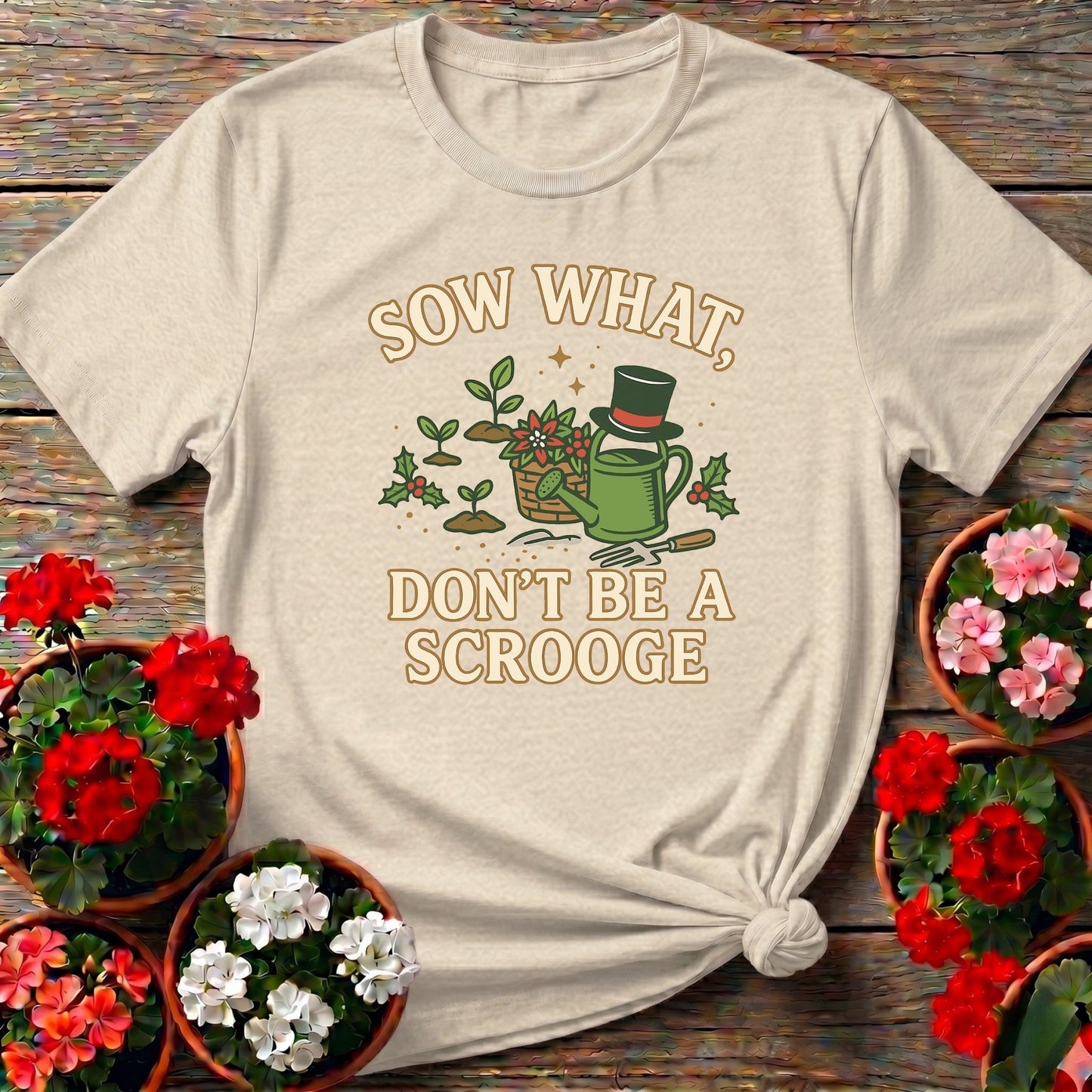 Sow What Dont Be A Scrooge Christmas Tee - GardeningTshirts