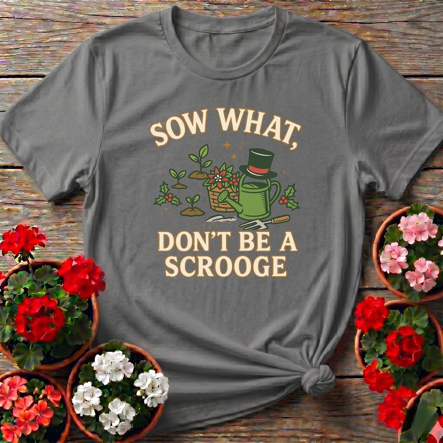 Sow What Dont Be A Scrooge Christmas Tee - GardeningTshirts