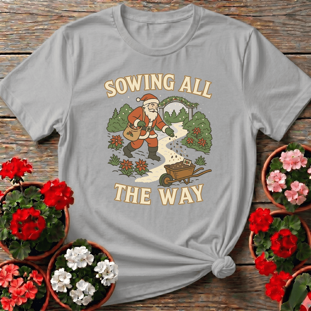 Sowing All The Way Christmas Santa T-shirt - GardeningTshirts
