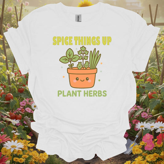 White tshirt showing spice things up plant herbs adorable potted for herb gardeners