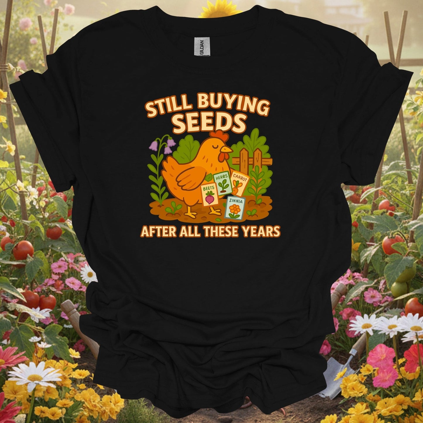 Black shirt showing still buying seeds funny chicken gardener for outdoor enthusiasts