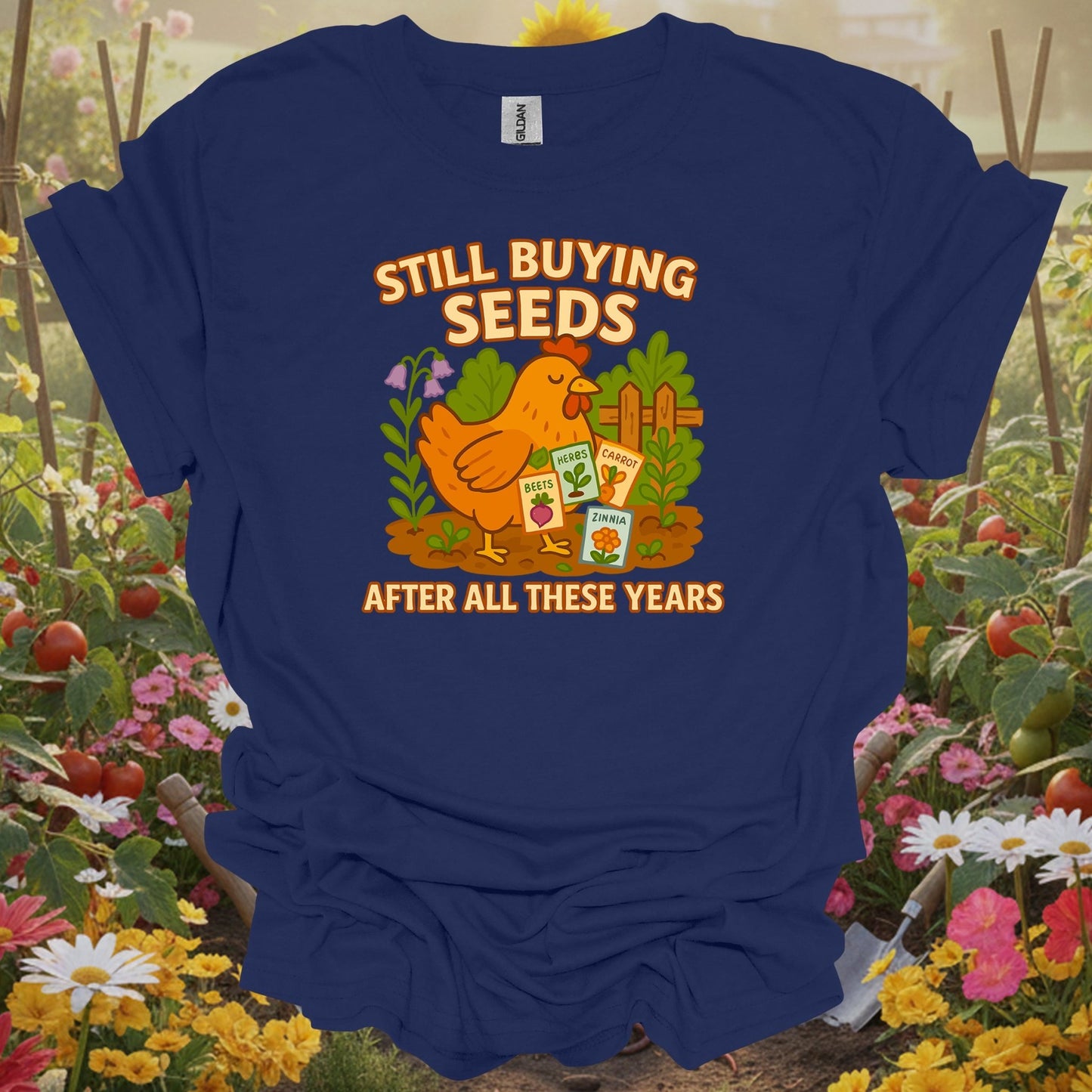 Navy shirt showing still buying seeds funny chicken gardener for home gardeners