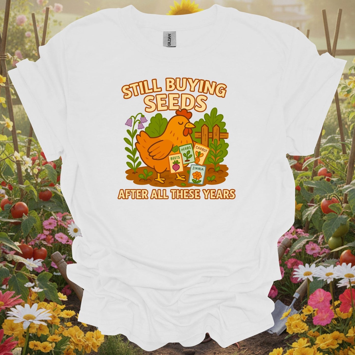 White tee showing still buying seeds funny chicken gardener for garden hobbyists