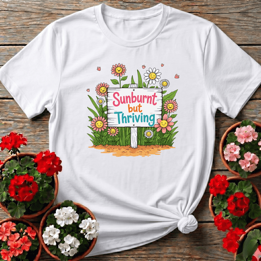 Sunburnt But Thriving Funny Gardening T-Shirt - GardeningTshirts