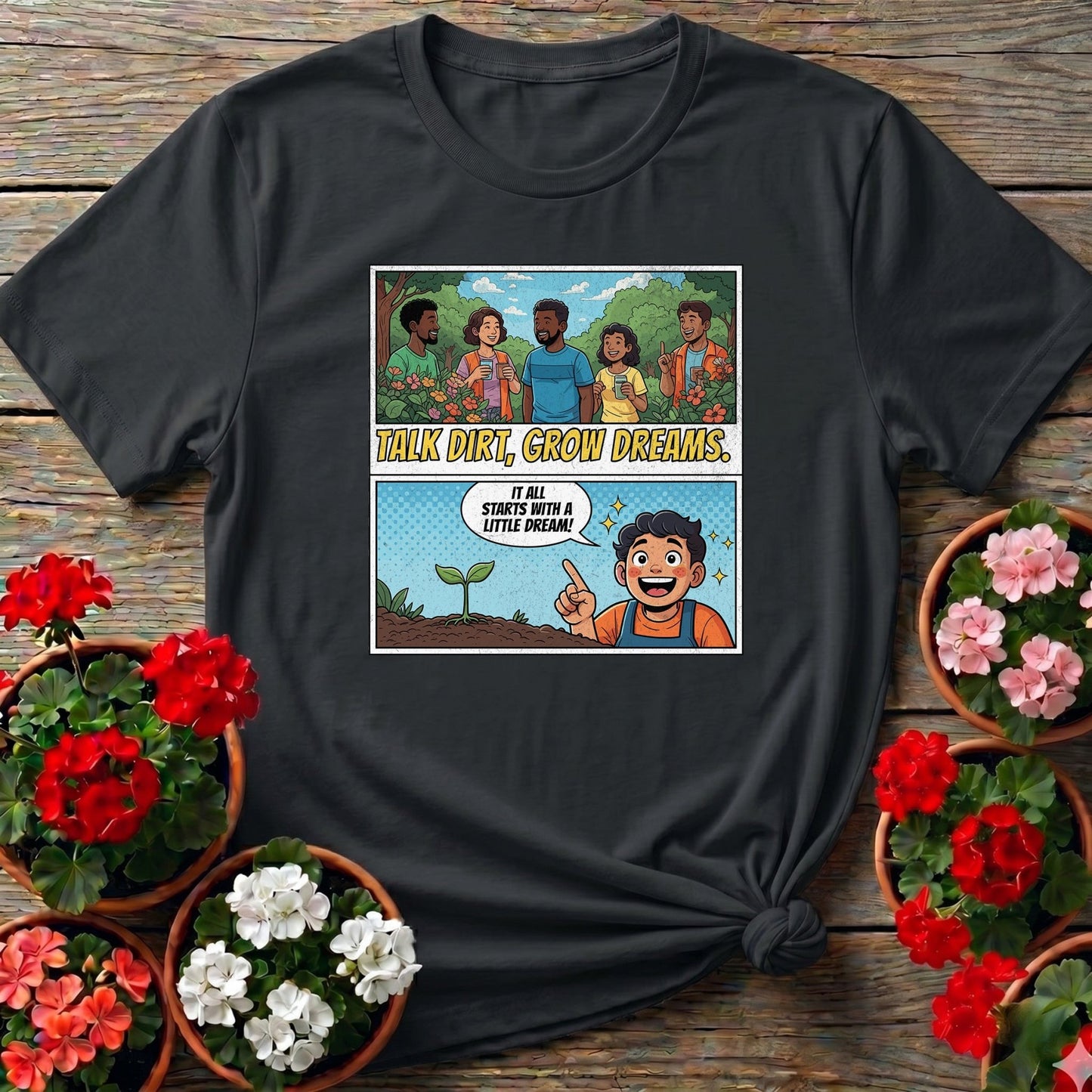 Talk Dirt Grow Dreams Comic Panel T-shirt - GardeningTshirts